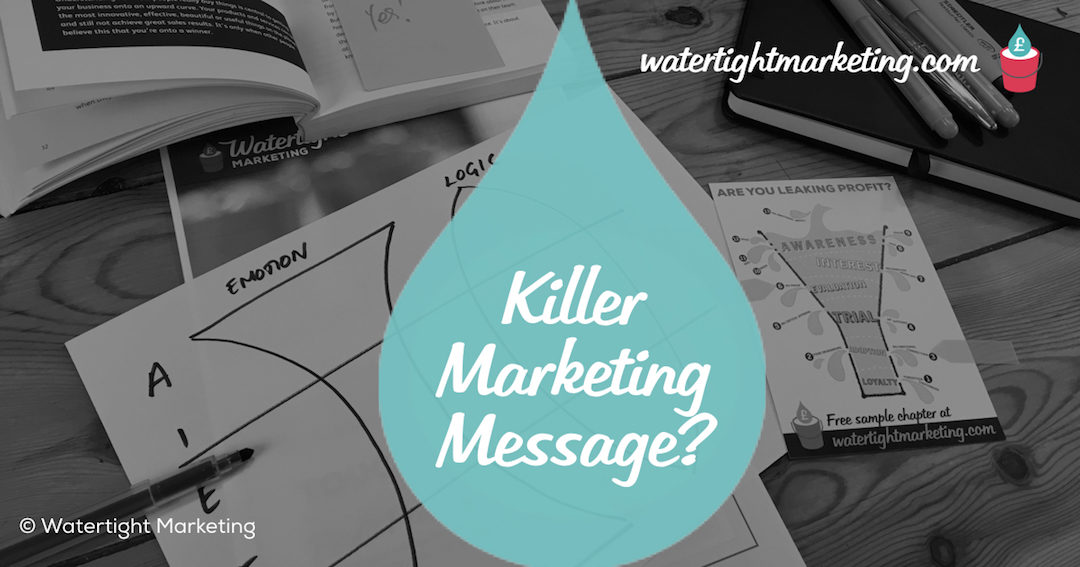 Nailed your killer marketing message – what’s next?