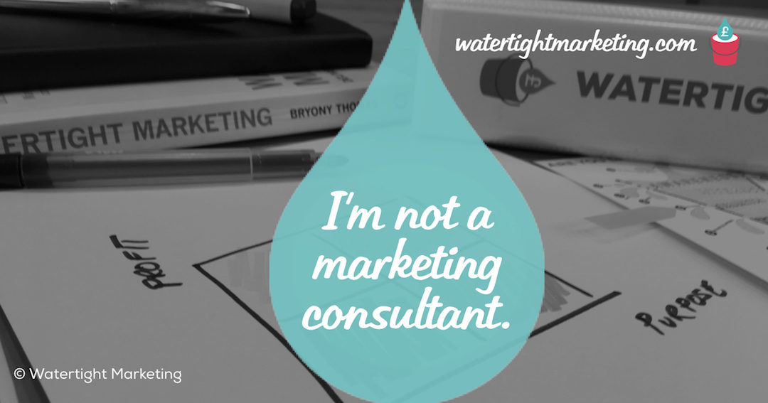 So, as it turns out… I’m not a marketing consultant at all