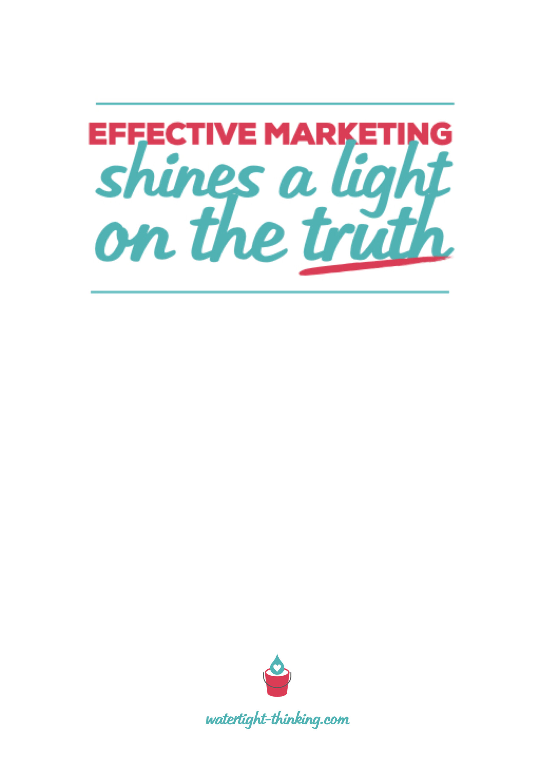 'Effective marketing shines a light on the truth."